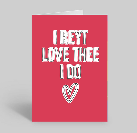 I Reyt Love Thee I Do