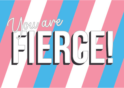 You Are Fierce