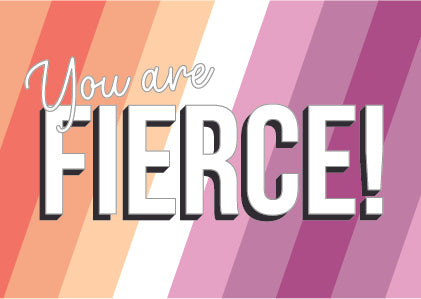 You Are Fierce