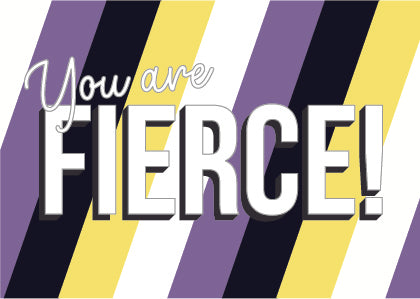 You Are Fierce