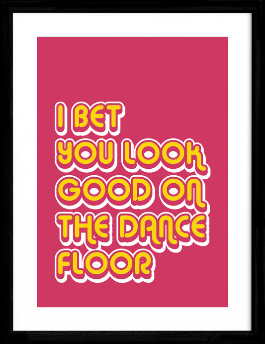 I Bet That You Look Good On The Dancefloor
