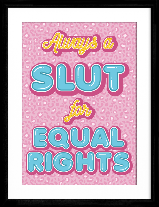 Always A Slut For Equal Rights