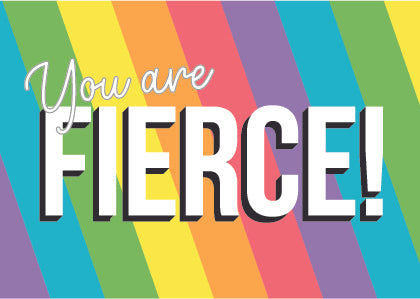 You Are Fierce